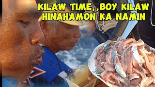 KILAW TIME BOY KILAW HINAHAMON KA NAMIN