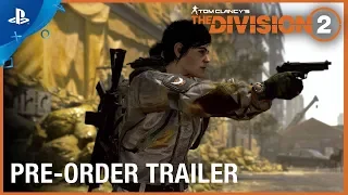 Tom Clancy’s The Division 2 - Pre-Order Trailer | PS4