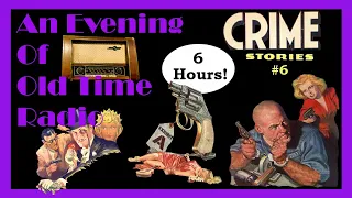 All Night Old Time Radio Shows | Crime Stories #6! | Classic Crime Radio Shows | 6 Hours!