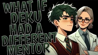 What If Deku Had A Different Mentor l Movie