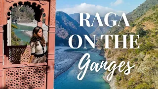 Raga On The Ganges - Solitude with The Holy Ganga River | RISHIKESH |