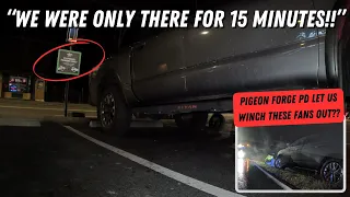 "We Were Only Gone For 15 Minutes!" | Plus Pigeon Forge PD Allows Us To Winch Out Some Fans!