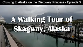 Skagway Alaska | Discovery Princess Northernmost Port of Call