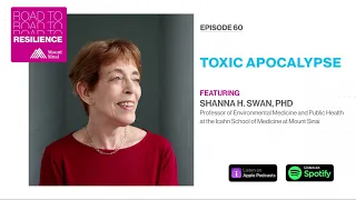 Are toxic chemicals causing a fertility crisis? (with Shanna H. Swan, PhD)