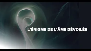 L'énigme de l'âme dévoilée