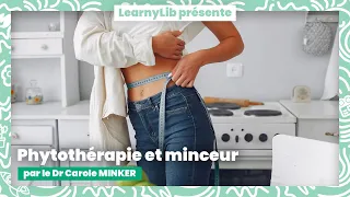 💊 La phytothérapie : la minceur en phytothérapie avec le Dr Carole MINKER