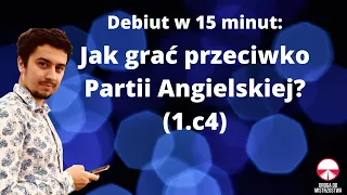 Debiut w 15-cie minut: "Jak grać przeciwko Partii Angielskiej (1.c4)?