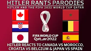 Hitler reacts to Canada vs Morocco | Croatia vs Belgium | Japan vs Spain