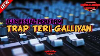 DJ TRAP TERI GALLIYAN  FULL BASS  TERBARU 2023