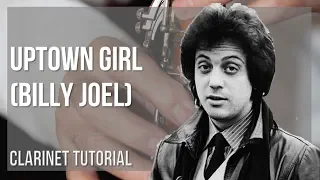 How to play Uptown Girl by Billy Joel on Clarinet (Tutorial)