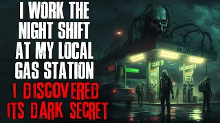 "I Work The Night Shift At My Local Gas Station, I Discovered Its Dark Secret" Creepypasta