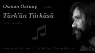 Türk'ün Türküsü (Yeni Aranje) / (Osman Öztunç)