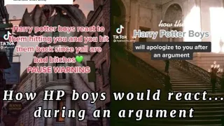 How Harry Potter boys would react... during an Argument.