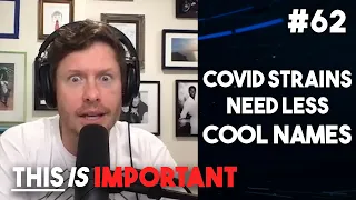 Ep 62: COVID Strains Need Less Cool Names | This is Important Podcast