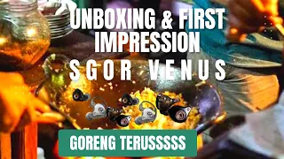 UNBOXING & FIRST IMPRESSION - SGOR VENUS - INI IEM SALAH HARGA?