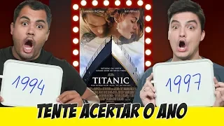 Desafio TENTE ACERTAR O ANO - Filmes famosos! [+10]