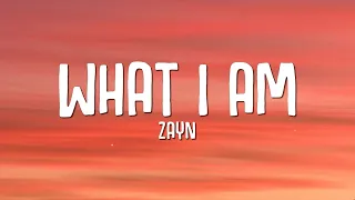 ZAYN - What I Am (Lyrics)