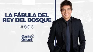 Dante Gebel #806 | La fábula del rey del bosque