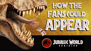 How the FANS may APPEAR in Jurassic World DOMINION