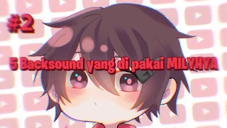 5 Backsound yang di pakai MILYHYA #2