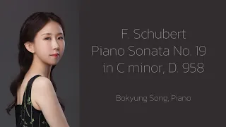 F. Schubert _ Piano Sonata No.19 in C minor, D.958 / Bokyung Song 송보경 피아노