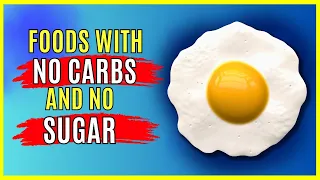 Discover the 11 Healthiest Foods With No Carbs and No Sugar