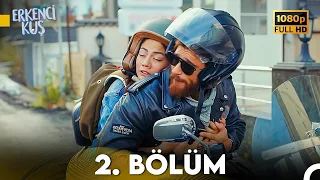 Erkenci Kuş 2. Bölüm (FULL HD)