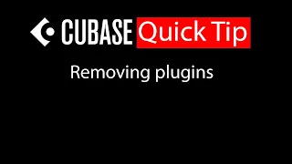 033 Cubase quick tip - Removing plugins