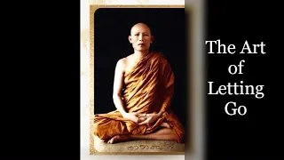 Ajahn Lee ~ 𝐓𝐡𝐞 𝐀𝐫𝐭 𝐨𝐟 𝐋𝐞𝐭𝐭𝐢𝐧𝐠 𝐆𝐨 ~ Theravadin Buddhist Forest Tradition