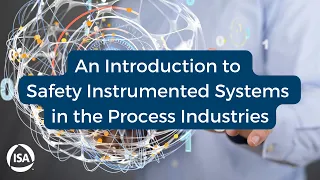 An Introduction to Safety Instrumented Systems in the Process Industries