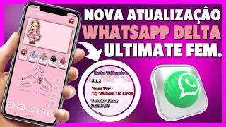 🙌🏻 FINALMENTE NOVA ATUALIZAÇÃO WHATSAPP DELTA ULTIMATE FEMININO 5.1.2E COM NOVIDADES!!🥳👏🏻