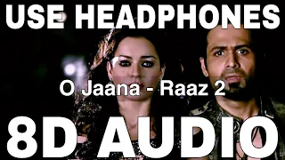 O Jaana (8D Audio) || Raaz 2 || KK || Raju Singh || Emraan Hashmi, Kangana Ranaut