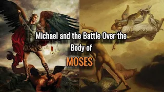 Why were Michael and Satan disputing over the body of Moses