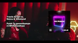 Travis Scott vs. Noizu & Westend - Push To goosebumps (CIBUS Mashup)