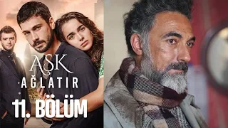 Aşk Ağlatır 11. Bölüm