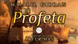 Khalil Gibran - El Profeta (Audiolibro Completo en Español) [Voz Real Humana]