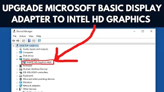 how to upgrade Microsoft basic display adapter to intel HD graphics 2023