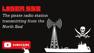 The story of Laser 558 | The Pirate Radio Station transmitting from the North Sea!