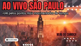 🔴AO VIVO EM SÃO PAULO/ ROLÊ PELOS PONTOS MAIS MOVIMENTADOS DE SAMPA !!