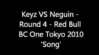 Keyz VS Neguin - Round 4 - Red Bull BC One Tokyo 2010 Song