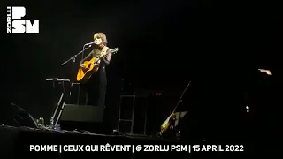 Pomme - Ceux Qui Rêvent Live @ Zorlu PSM, 15 April 2022