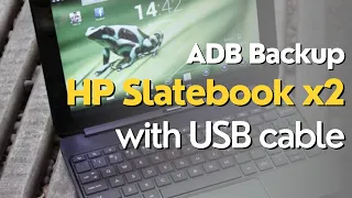 Android ADB backup on HP SlateBook x2 tablet with the HP Micro USB to USB Cable (728141-001)