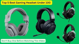 Best Gaming Headset Under 100 2024 (Don't Buy One Before Watching This Video)