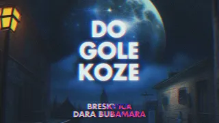 Breskvica ft. Dara Bubamara - DO GOLE KOZE (REMIX)