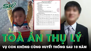 Vụ Chồng Phát Hiện 2 Con Không Cùng Huyết Thống Sau 10 Năm: Tòa Án Đã Thụ Lý Đơn Ly Hôn | SKĐS