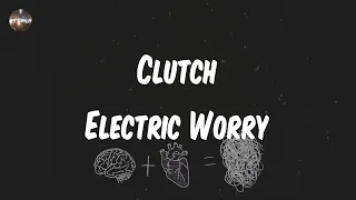 Clutch - Electric Worry (Lyrics) | Vamanos, vamanos