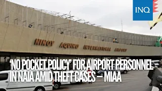‘No pocket policy’ for airport personnel in NAIA amid theft cases — MIAA