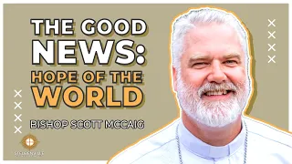 Bishop Scott McCaig | The Good News: Hope of the World | Priests, Deacons, Seminarians Retreat