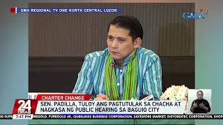 Sen. Padilla, tuloy ang pagtutulak sa ChaCha at nagkasa ng public hearing sa Baguio City | 24 Oras