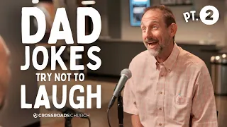 DAD JOKES - TRY NOT TO LAUGH PT. 2 | Crossroads Church